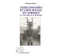 Toxicomanies et lien social en Afrique Les interdits de la modernité - Bernard Doray - L'harmattan - broché - Livre