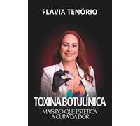 Toxina Botulínica: Mais do que Estética a Cura da Dor