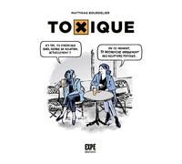 Toxique - Matthias Bourdelier - Expe Editions - relié - Bande dessinée