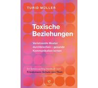 Toxische Beziehungen Verletzende Muster durchbrechen - gesunde Kommunikation lernen - Ein Selbstcoaching-Handbuch nach Friedemann Schulz von Thun - Turid Müller - Kailash - ebook (ePub) - Livre
