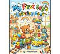Toy Coloring Book for Kids Ages 3-6: Fun and Easy Coloring Pages Featuring Cars, Teddy Bears, Robots, Dinosaurs, Dolls, Trains, and More for Preschool Boys & Girls