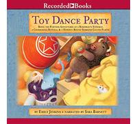 Toy Dance Party: Being the Further Adventures of a Bossyboots Stingray, a Courageous Buffalo, and a Hopeful Round Someone Called Plastic (The Toys Series)