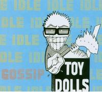 Toy Dolls - Idle Gossip [Import]