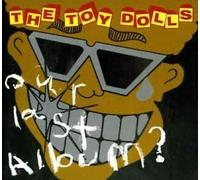 Toy Dolls, the - Our Last Album [Import]