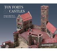 Toy Forts & Castles: European-Made Toys of the 19th & 20th Centuries – Schiffer Publishing