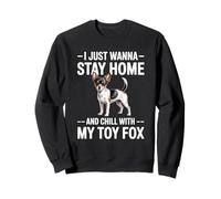 Toy Fox Terrier Restez à la Maison et détendez-Vous avec Mon Chien Toy Fox Sweatshirt