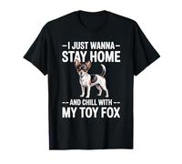 Toy Fox Terrier Restez à la Maison et détendez-Vous avec Mon Chien Toy Fox T-Shirt