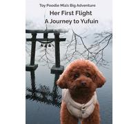 Toy Poodle Mia’s Big Adventure Her First Flight A Journey to Yufuin