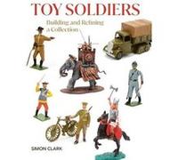 Toy Soldiers by Simon Clark Simon Clark (Auteur)