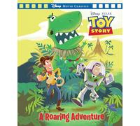 Toy Story: A Roaring Adventure (Disney Pixar: Movie Classics)