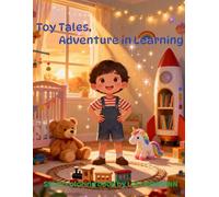 Toy Tales: Adventures in Learning: Engaging Short Stories With Coloring Page That Teach Valuable Lessons