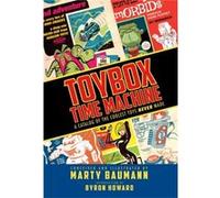 Toybox Time Machine A Catalog Of The Coo Marty Baumann, (Auteur)