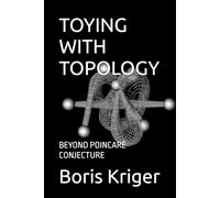 TOYING WITH TOPOLOGY: BEYOND POINCARÉ CONJECTURE