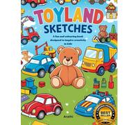 TOYLAND SKETCHS: FUN AND PLAYFUL TOYS TO COLOR AND ENJOY!