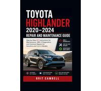 TOYOTA HIGHLANDER 2020-2024 Repair and Maintenance Guide: Step-by-Step DIY Instructions for Maintenance, OBD-II Diagnostics, and Common Repairs for Gasoline and Hybrid Models
