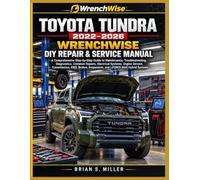 TOYOTA TUNDRA 2022-2026 WRENCHWISE DIY REPAIR & SERVICE MANUAL: A Comprehensive Step-by-Step Guide to Maintenance, Troubleshooting, Diagnostics, ... 4WD, Brakes, Suspension, and i-FORCE MAX Hyb