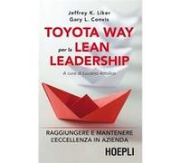 Toyota Way Per La Lean Leadership. Raggiungere E Mantenere L'eccellenza In Azienda