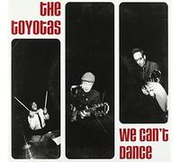 Toyotas - We Can'T Dance