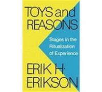 Toys and Reasons: Stages in the Ritualization of Experience Erikson, Erik H. (Auteur)