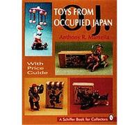 Toys from Occupied Japan, Schiffer Book for Collectors Series Anthony R. Marsella (Auteur)