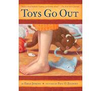 Toys Go Out: Being the Adventures of a Knowledgeable Stingray, a Toughy Little Buffalo, and Someone Called Plastic