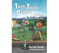 Toys, Tools, Guns & Rules: A Children's Book About Gun Safety