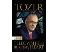 Tozer: Fellowship of the Burning Heart