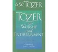 Tozer on Worship and Entertainment A.W. Tozer, James L. Snyder (Auteur)