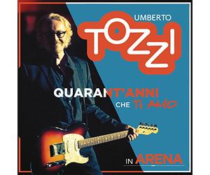 Tozzi Umberto - Live All'arena Di Verona 40 Anni Che Ti Amo (2cd+DVD)