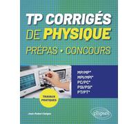 TP corrigés de Physique Prépas, Concours: Travaux pratiques -MP/MP*-MPI/MPI*-PC/PC*-PSI/PSI*-PT/PT*