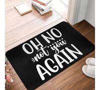 TPDODON Oh Non Pas toi Encore paillasson antidérapant pour Salle de Bain Cuisine Jardin Garage Porte entrée-20x32 inch