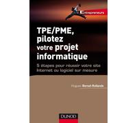 TPE/PME, pilotez votre projet informatique 5 étapes pour réussir votre site Internet ou logiciel - Hugues Bernet-Rollande - Dunod - broché - Scolaire / Universitaire