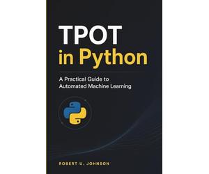 TPOT in Python: A Practical Guide to Automated Machine Learning