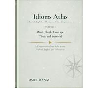 TR-EN-LT Idioms Atlas: Volume 1 - Mind, Shock, Courage, Time, and Survival