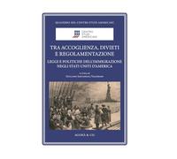 Tra accoglienza, divieti e regolamentazione. Leggi e politiche dell'immigrazione negli Stati Uniti d'America