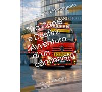 “Tra Curve e Destini: Avventura di un camionista”: “Tra ostacoli, sfide e amore”