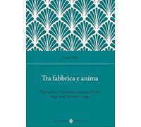 Tra fabbrica e anima. Preti operai e comunità cristiane di base dagli anni Sessanta a oggi