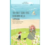 Tra Fiori E Sogni: Versi Di Un'anima Nella Campagna