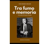 TRA FUMO E MEMORIA: Il Mondo di Fausto Fincato