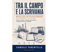 Tra il campo e la scrivania: Manuale pratico per il consulente RSPP/HSE