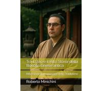 Tra il Dao e il Rito: Storia della filosofia cinese antica: Riflessioni di un seguace della Tradizione