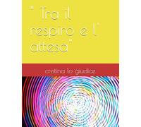 " Tra il respiro e l' attesa"