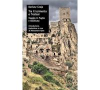 Tra il tormento e l'estasi. Viaggio in Puglia e in Basilicata