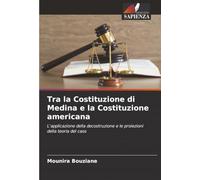 Tra la Costituzione di Medina e la Costituzione americana: L'applicazione della decostruzione e le proiezioni della teoria del caos