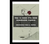 Tra le cose che non sembrano poesia