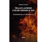 Tra le lacrime color cremisi e noi. Un demone dalla voce angelica