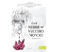 Tra le nebbie del vecchio mondo. La leggenda del Re Nero (Vol. 2)