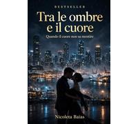 Tra le ombre e il cuore: Quando il cuore non sa mentire - Dark Mafia Romance | Matrimonio di convenienza e amore proibito a Havenport