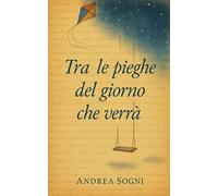 Tra le pieghe del giorno che verrà
