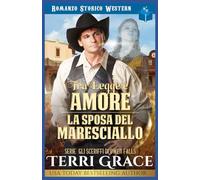 Tra Legge e Amore- La Sposa del Maresciallo: Romanzo Storico Western